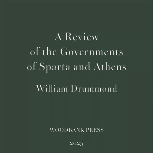 William Drummond's A Review of the Governments of Sparta and Athens – fine press edition by Woodbank Press, featuring a hand-bound book, Conqueror cotton paper, classical typography and interior pages.